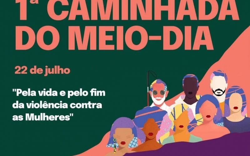 1ª Caminhada do meio-dia - Pela vida e pelo fim da violência contra as Mulheres