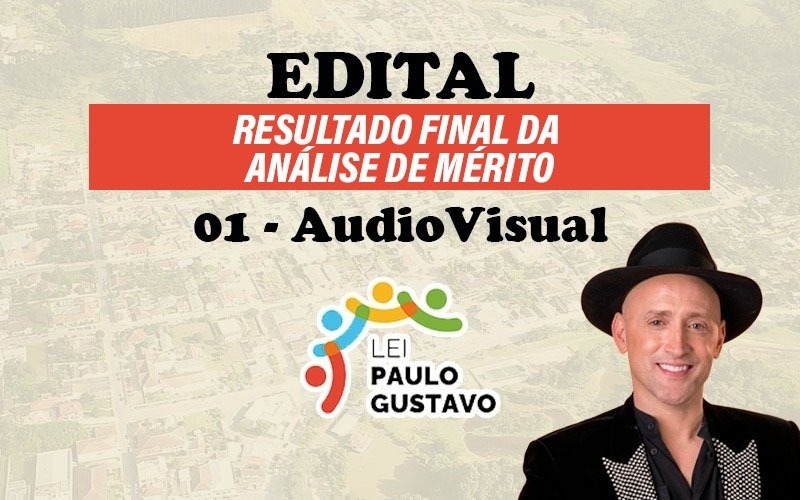 Resultado Final da Análise de Mérito dos projetos inscritos no Edital 001/2023 - audiovisual - Lei Paulo Gustavo