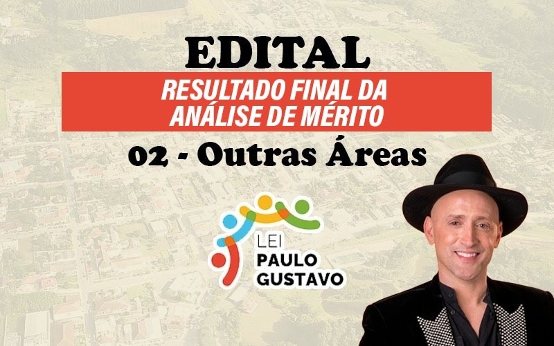 Resultado final - Análise de Mérito dos projetos inscritos no Edital 002/2023 - outras áreas - Paulo Gustavo